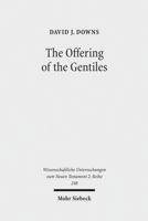 The Offering of the Gentiles: Paul's Collection for Jerusalem in Its Chronological, Cultural, and Cultic Contexts 0802873138 Book Cover