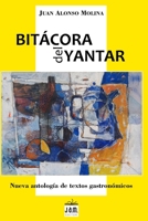 Bitácora del yantar: Nueva antología de textos gastronómicos (Spanish Edition) B0CJ4DLBFP Book Cover