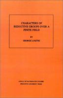 Characters of Reductive Groups over a Finite Field. (AM-107) (Annals of Mathematics Studies) 0691083517 Book Cover