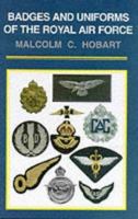 Badges and Uniforms of the Royal Air Force. Malcolm Hobart 1848848943 Book Cover