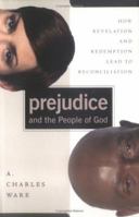 Prejudice and the People of God: How Revelation and Redemption Lead to Reconciliation 0825439469 Book Cover