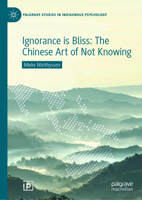 Ignorance is Bliss: The Chinese Art of Not Knowing 3030739015 Book Cover