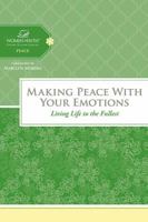 Making Peace with Your Emotions: Living Life to the Fullest 1418549304 Book Cover