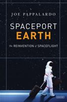 Spaceport Earth: The Reinvention of Spaceflight 1468316923 Book Cover