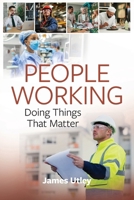 People Working: Doing Things That Matter 1038371473 Book Cover