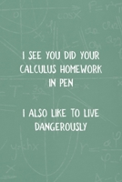 I See You did Your Calculus Homework In Pen I Also Like To Live Dangerously: All Purpose 6x9 Blank Lined Notebook Journal Way Better Than A Card Trendy Unique Gift Green Blackboard Calculus 1702791009 Book Cover