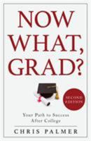 Now What, Grad?: Your Path to Success After College 147583893X Book Cover
