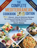The Complete Mediterranean Cookbook 2019 Edition: 1001 Vibrant, Juicy and Delicious Recipes for Living and Eating Well Every Day, Today and Tomorrow 1095370413 Book Cover