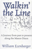 Walkin' the Line: A Journey from Past to Present Along the Mason-Dixon 0871319101 Book Cover