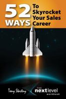 52 Ways to Skyrocket Your Sales Career : The Next Level Workbook 0998929700 Book Cover