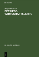 Betriebswirtschaftslehre: Einführung Und Überblick 3112417615 Book Cover