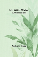 Mr. Witt's Widow: A Frivolous Tale 9357954694 Book Cover
