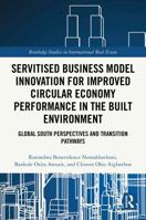 Servitized Business Model Innovation for Improved Circular Economy Performance in the Built Environment: Global South Perspectives and Transition ... Studies in International Real Estate) 1041236956 Book Cover