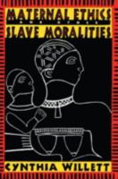 Maternal Ethics and Other Slave Moralities 0415912105 Book Cover