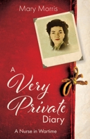 A Very Private Diary: A Nurse in Wartime 1839012269 Book Cover