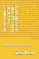 COME SCRIVERE LA VOSTRA SCENEGGIATURA BLOCKBUSTER?: UN SEMPLICE PROCESSO DI SCRITTURA IN 10 PASSI PER CAMBIARE UN MILLIONARIO DI SCENEGGIATURA (ENGLISH VERSION ATTACHED) 1797715186 Book Cover