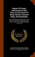 Reports of Cases, Determined at Nisi Prius, in the Courts of King's Bench, Common Pleas, and Exchequer, and On the Northern and Western Circuits, from ... Sittings After [Hilary Term, 7 Vict. 1844], 1278453954 Book Cover