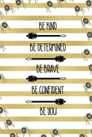 Be Kind Be Determined Be Brave Be Confident Be You: Archery Notebook Journal Composition Blank Lined Diary Notepad 120 Pages Paperback Gold Stipes 1689000120 Book Cover