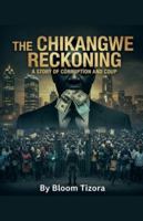 The Chikangwe Reckoning: A story of Corruption and Coup B0G3664PH7 Book Cover