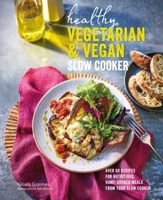 Healthy Vegetarian  Vegan Slow Cooker: Over 60 recipes for nutritious, home-cooked meals from your slow cooker 1788794737 Book Cover