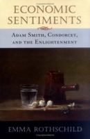 Economic Sentiments: Adam Smith, Condorcet, and the Enlightenment 0674008375 Book Cover