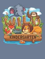 Wild About Kindergarten: Cute Jungle Animals Primary Composition Notebook For Handwriting Practice 100 Pages / 50 Sheets 1077096313 Book Cover