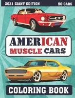 American Muscle Cars Coloring Book : 2021 GIANT EDITION ( 50 cars ): more than 50 illustrations of vintage, antique muscle cars for hours of relaxation and fun B093CB95F1 Book Cover