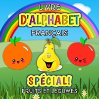 Livre Alphabet Spécial - Légumes Et Fruits: Livre Alphabet Enfant - Magnéfique Livre Couloré Pour Les Enfants Pour Apprendre Les Lettres Et Apprendre ... 4 5 Ans (Livres D'alphabet) (French Edition) B086Y39WKP Book Cover