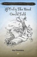 If Only the Road Could Talk: Poetic Peregrinations in Africa, Asia, and Europe 156902524X Book Cover