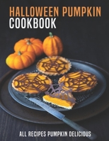Halloween Pumpkin Cookbook: All Recipes Pumpkin Delicious B08S2ZXRBD Book Cover