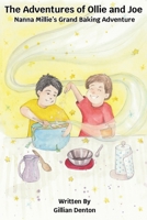 The Adventures of Ollie and Joe: Nanna Millie's Grand Baking Adventure B0DLV7GPDG Book Cover