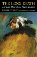 The Long Death: The Last Days of the Plains Indians 0020302959 Book Cover