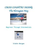 Cross Country Skiing--The Norwegian Way 1981385894 Book Cover