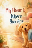 My Home is Where You Are: Home isn't a place; it's the people we love. B0GZDQCRBD Book Cover