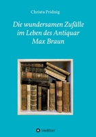 Die wundersamen Zufälle im Leben des Antiquar Max Braun 3347317866 Book Cover