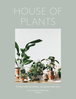 House of Plants: Living with Succulents, Air Plants and Cacti 0711238375 Book Cover
