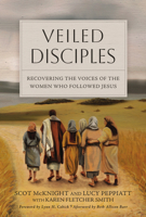 Veiled Disciples: Recovering the Voices of the Women Who Followed Jesus 151401212X Book Cover