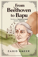 From Beethoven to Bapu: The Story of Madeleine Slade, Gandhi’s Mirabehn B0DRY1LC9J Book Cover