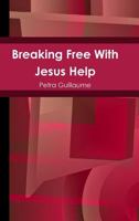 Breaking Free With Jesus Help 0359431577 Book Cover