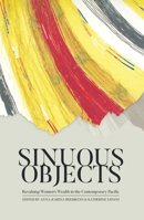 Sinuous Objects: Revaluing Women’s Wealth in the Contemporary Pacific 1760461334 Book Cover