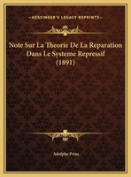 Note Sur La Theorie De La Reparation Dans Le Systeme Repressif (1891) 1160205655 Book Cover