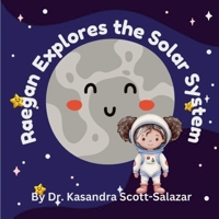 Raegan Explores the Solar System 1304216861 Book Cover