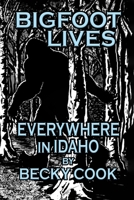 Bigfoot Lives Everywhere in Idaho B0926K2K1Y Book Cover