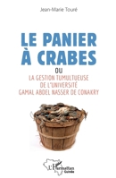 Le panier à crabes: ou La gestion tumultueuse de l'université Gamal Abdel Nasser de Conakry (Harmattan Guinée) (French Edition) 2343254591 Book Cover