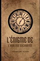 L'Énigme de l'Horloge Enchantée B0CG8C3MD3 Book Cover