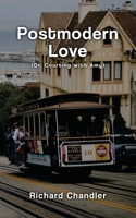 Postmodern Love: (Or, Courting with Amy) B087L6SW2R Book Cover