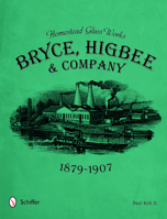 Homestead Glass Works: Bryce, Higbee & Company, 1879-1907 0764350358 Book Cover