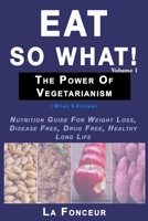 Eat So What! The Power of Vegetarianism Volume 1 1645463087 Book Cover