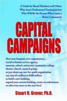 Capital Campaigns: A Guide for Board Members and Others Who Arent Professional Fundraisers but Who Will Be the Heroes Who Create a Better Community 0595414729 Book Cover