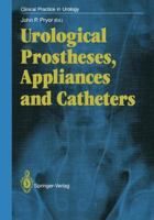 Urological Prostheses, Appliances and Catheters (Clinical Practice in Urology) 1447114639 Book Cover
